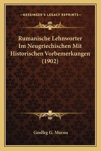 Cover image for Rumanische Lehnworter Im Neugriechischen Mit Historischen Vorbemerkungen (1902)