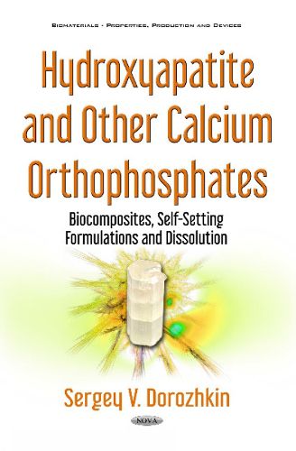 Cover image for Hydroxyapatite & Other Calcium Orthophosphates: Biocomposites, Self-Setting Formulations & Dissolution