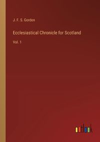 Cover image for Ecclesiastical Chronicle for Scotland