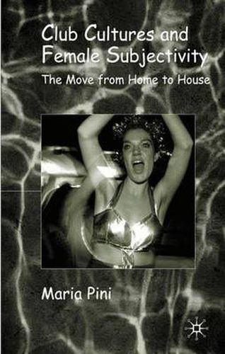Cover image for Club Cultures and Female Subjectivity: The Move from Home to House