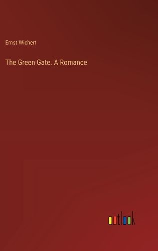 Cover image for The Green Gate. A Romance