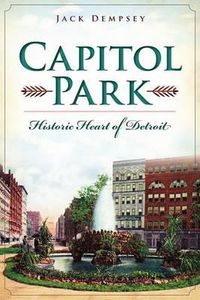 Cover image for Capitol Park: Historic Heart of Detroit