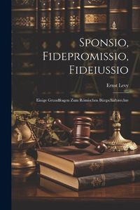 Cover image for Sponsio, Fidepromissio, Fideiussio