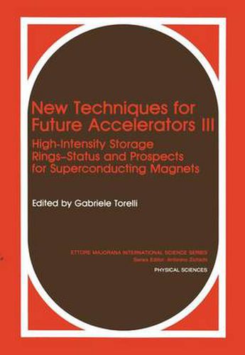 Cover image for New Techniques for Future Accelerators III: High-Intensity Storage Rings-Status and Prospects for Superconducting Magnets