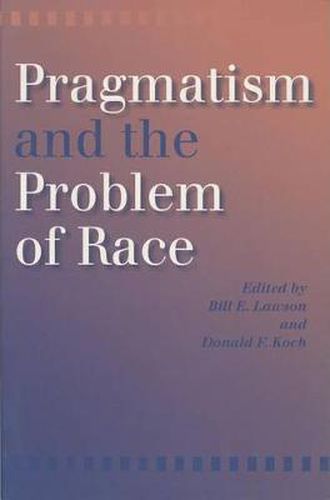 Cover image for Pragmatism and the Problem of Race