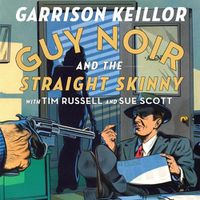 Cover image for Guy Noir and the Straight Skinny
