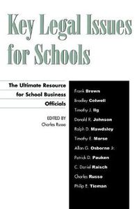 Cover image for Key Legal Issues for Schools: The Ultimate Resource for School Business Officials