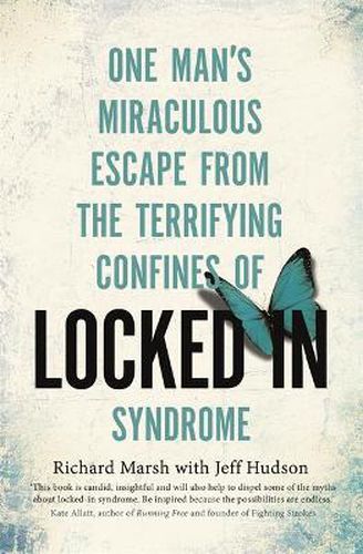 Locked In: One man's miraculous escape from the terrifying confines of Locked-in syndrome