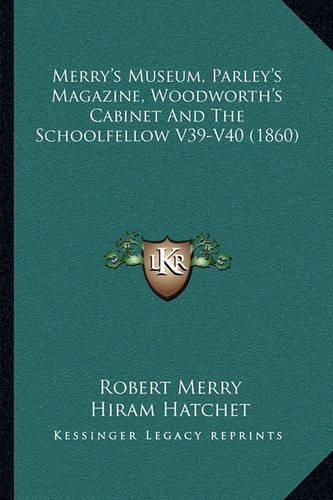 Merry's Museum, Parley's Magazine, Woodworth's Cabinet and the Schoolfellow V39-V40 (1860)