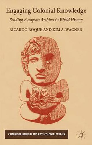 Cover image for Engaging Colonial Knowledge: Reading European Archives in World History