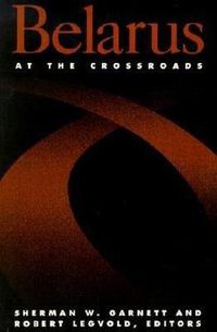 Cover image for Belarus At the Crossroads