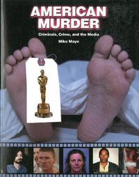 Cover image for American Murder: Criminals, Crime and the Media