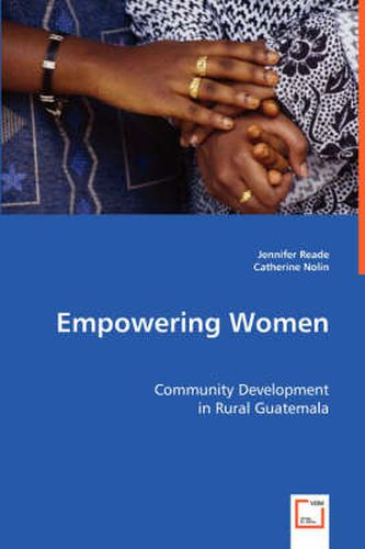 Cover image for Empowering Women: Community Development in Rural Guatemala