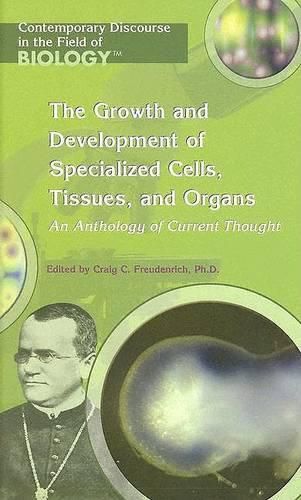 Growth and Development of Specialized Cells, Tissues, and Organs: An Anthology of Current Thought