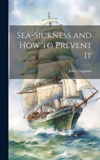 Cover image for Sea-Sickness and How to Prevent It