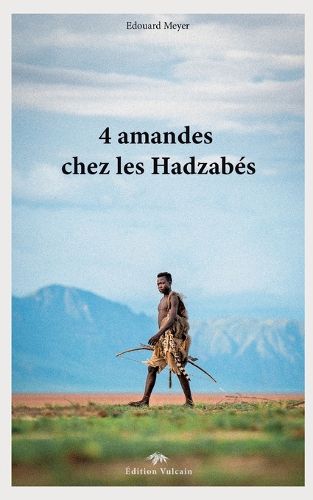 Cover image for 4 amandes chez les Hadzabes