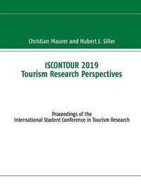 Cover image for ISCONTOUR 2019 Tourism Research Perspectives: Proceedings of the International Student Conference in Tourism Research