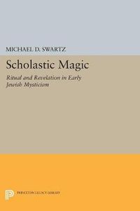 Cover image for Scholastic Magic: Ritual and Revelation in Early Jewish Mysticism