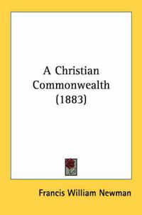 Cover image for A Christian Commonwealth (1883)