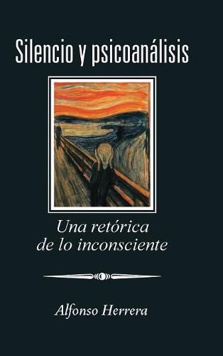 Cover image for Silencio Y Psicoanalisis: Una Retorica De Lo Inconsciente