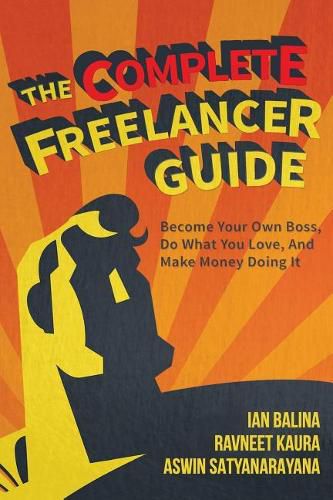 Cover image for The Complete Freelancer Guide: Become your own boss, do what you love, and make money doing it