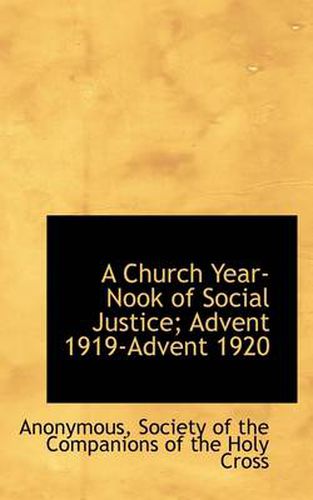 Cover image for A Church Year-Nook of Social Justice; Advent 1919-Advent 1920