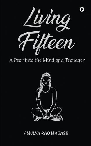 Cover image for Living Fifteen: A Peer into the Mind of a Teenager