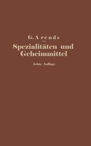 Spezialitaten Und Geheimmittel Aus Den Gebieten Der Medizin, Technik Kosmetik Und Nahrungsmittelindustrie: Ihre Herkunft Und Zusammensetzung