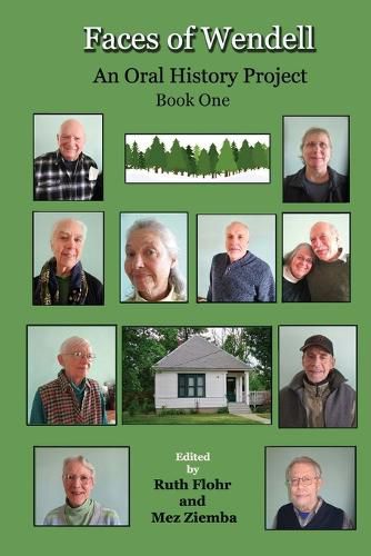 Cover image for Faces of Wendell: An Oral History Project - For all the Wendellites who have been and all to come.