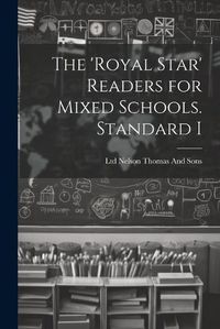 Cover image for The 'Royal Star' Readers for Mixed Schools. Standard I