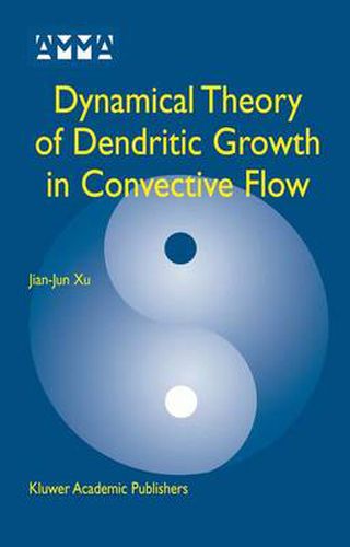 Cover image for Dynamical Theory of Dendritic Growth in Convective Flow