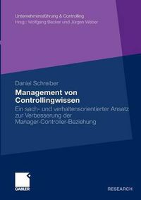 Cover image for Management Von Controllingwissen: Ein Sach- Und Verhaltensorientierter Ansatz Zur Verbesserung Der Manager-Controller-Beziehung