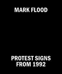 Cover image for Mark Flood: Protest Signs from 1992