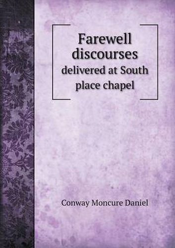 Cover image for Farewell Discourses Delivered at South Place Chapel