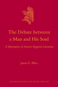 Cover image for The Debate Between a Man and His Soul: A Masterpiece of Ancient Egyptian Literature