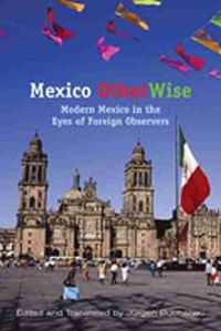 Cover image for Mexico Otherwise: Modern Mexico in the Eyes of Foreign Observers