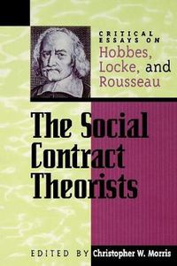 Cover image for The Social Contract Theorists: Critical Essays on Hobbes, Locke, and Rousseau