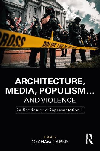 Cover image for Architecture, Media, Populism... and Violence: Reification and Representation II