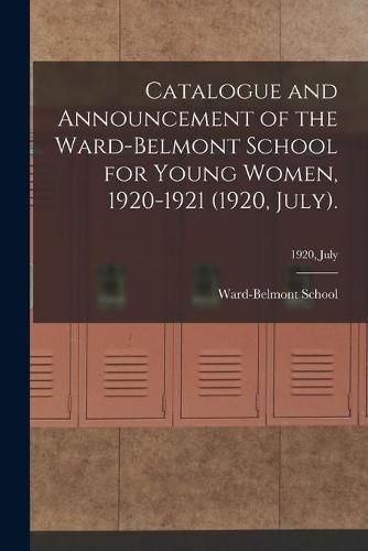 Cover image for Catalogue and Announcement of the Ward-Belmont School for Young Women, 1920-1921 (1920, July).; 1920, July