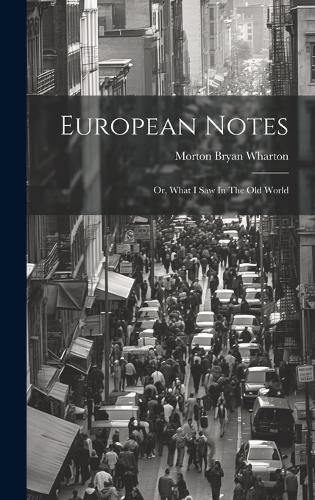 Cover image for European Notes; Or, What I Saw In The Old World