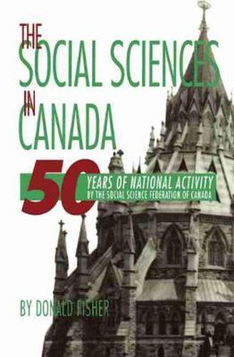 Cover image for The Social Sciences in Canada: 50 Years of National Activity by the Social Science Federation of Canada