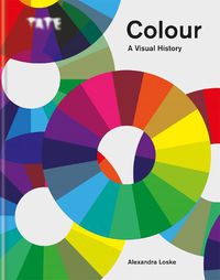 Cover image for Tate: Colour: A Visual History
