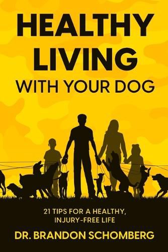 Cover image for Healthy Living With Your Dog, 21 Tips for a Healthy, Injury-Free Life