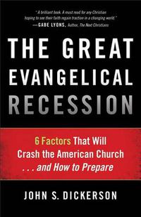 Cover image for The Great Evangelical Recession - 6 Factors That Will Crash the American Church...and How to Prepare