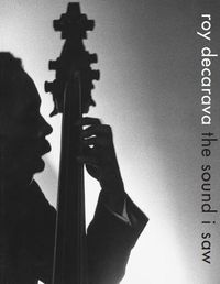 Cover image for Roy DeCarava: the sound i saw