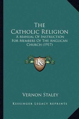 The Catholic Religion: A Manual of Instruction for Members of the Anglican Church (1917)