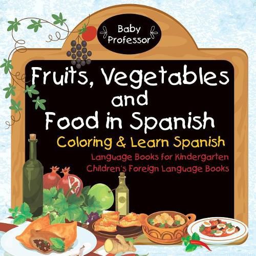 Cover image for Fruits, Vegetables and Food in Spanish - Coloring & Learn Spanish - Language Books for Kindergarten Children's Foreign Language Books