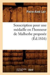 Cover image for Souscription Pour Une Medaille En l'Honneur de Malherbe Proposee (Ed.1816)