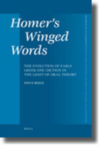 Cover image for Homer's Winged Words: The Evolution of Early Greek Epic Diction in the Light of Oral Theory