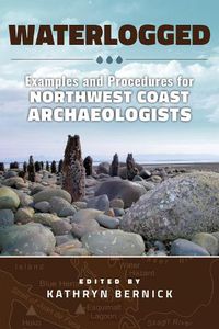 Cover image for Waterlogged: Examples and Procedures for Northwest Coast Archaeologists